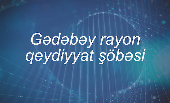Gədəbəy rayon qeydiyyat şöbəsi